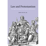 Law and Protestantism: The Legal Teachings of the Lutheran Reformation