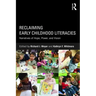 Reclaiming Early Childhood Literacies: Narratives of Hope, Power, and Vision