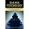 Dark Psychology: Learn How to Recognize Mind Control Best Techniques (The Guide to Knowing the Strategies of a Successful Persuader)