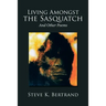 Living Amongst the Sasquatch: And Other Poems