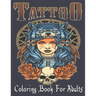 Tattoo Coloring Book For Adults: Over 110 Coloring Pages For Adult Relaxation With Beautiful Modern Tattoo Designs Such As Sugar Skulls, Hearts, Roses