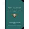 Pierce Genealogy: Being The Record Of The Posterity Of Captain Michael John And Captain William Pierce (1889)
