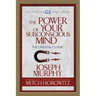 The Power of Your Subconscious Mind (Condensed Classics): The Original Classic