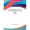 The Credit System In France, Great Britain, And The United States (1838)