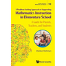 Problem-Solving Approach to Supporting Mathematics Instruction in Elementary School, A: A Guide for Parents, Teachers, and Students