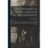The Promises of the Declaration of Independence: Eulogy on Abraham Lincoln, Delivered Before the Municipal Authorities of the City of Boston, June 1,