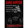 Dare Hunter: A journey into vengeance the road to insanity heartbreak and finally enlightenment