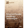 Advanced Powder Metallurgy Technologies
