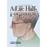 A Life Half-Forgotten: A Graphic memoir about growing up in the 60s and 70s