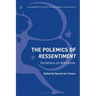 The Polemics of Ressentiment Variations on Nietzsche