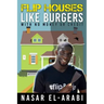 Flip Houses Like Burgers: With No Money Or Credit