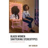 Black Women Shattering Stereotypes: A Streaming Revolution