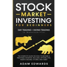Stock Market Investing for Beginners: Day Trading + Swing Trading (2 Manuscripts): The Complete Guide on How to Become a Profitable Investor. Includes