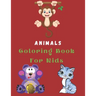 Animals Coloring Book For Kids: Coloring Pages For Kids / Best Gift (100 Pages)
