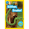 Slither, Snake! (National Geographic Kids Readers, Pre-Reader)