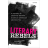 Literary Rebels: A History of Creative Writers in Anglo-American Universities