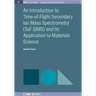 An Introduction to Time-of-Flight Secondary Ion Mass Spectrometry (ToF-SIMS) and its Application to Materials Science
