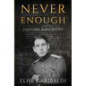 Never Enough: The Carl Katz Story - A Man Hunted by the Nazis Long After the Fall of the Third Reich