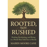 Rooted, Not Rushed: Healing, Reclaiming, and Rising in a World That Told You to Shrink