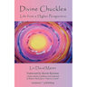 DIVINE CHUCKLES - Life From A Higher Perspective
