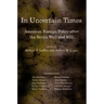 In Uncertain Times: American Foreign Policy After the Berlin Wall and 9/11