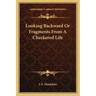 Looking Backward or Fragments from a Checkered Life
