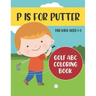 P is for Putter: Golf ABC Coloring Book for Kids Ages 1-5