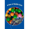 A Bag of Bubble Gum: Short Stories for Little Folk