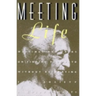 Meeting Life: Writings and Talks on Finding Your Path Without Retreating from Society