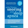 Relief from Snoring and Sleep Apnea: A step-by-step guide to restful sleep and better health through changing the way you breathe