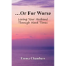 ...Or For Worse: Loving Your Husband Through Hard Times