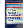 Rebt in the Treatment of Anxiety Disorders in Children and Adults
