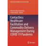 Contactless Healthcare Facilitation and Commodity Delivery Management During Covid 19 Pandemic