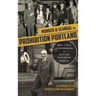 Murder & Scandal in Prohibition Portland: Sex, Vice & Misdeeds in Mayor Baker's Reign