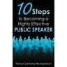 10 Steps to Becoming a Highly Effective Public Speaker