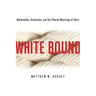White Bound: Nationalists, Antiracists, and the Shared Meanings of Race