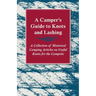 A Camper's Guide to Knots and Lashing - A Collection of Historical Camping Articles on Useful Knots for the Campsite