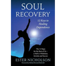 Soul Recovery - 12 Keys to Healing Dependence: The 12 Steps for the Rest of Us-A Path to Wholeness, Serenity and Success