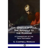 The Epistle of Paul the Apostle to the Romans: A Commentary of the New Testament