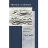 Moment to Moment: Poems of a Mountain Recluse