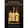 Awakening the Hermit Kingdom: Pioneer American Women Missionaries in Korea