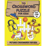 A To Z Crossword Puzzle For Kids: PUZZLE BOOK FOR AGES 8 AND UP / guess the words through images / with solution