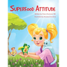 Superfood Attitude: Nutrition book for kids 3-7 years
