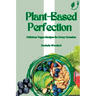 Plant-Based Perfection: Delicious Vegan Recipes for Every Occasion