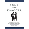 Sell with Swagger: The Quick-Hit Guide to Crushing Your Quota