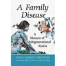 A Family Disease: A Memoir of Multigenerational Ataxia