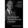 How I Discovered The Secret of Success In The Bible: An Unusual Self-Help Book by a World Record Life Insurance Salesman