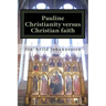 Pauline Christianity versus Christian faith: The Satanic verses of the Bible