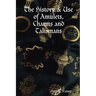 The History & Use of Amulets, Charms and Talismans