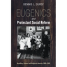 Eugenics and Protestant Social Reform: Hereditary Science and Religion in America, 1860-1940